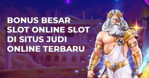 Bonus Besar Slot Online Slot Di Situs Judi Online Terbaru