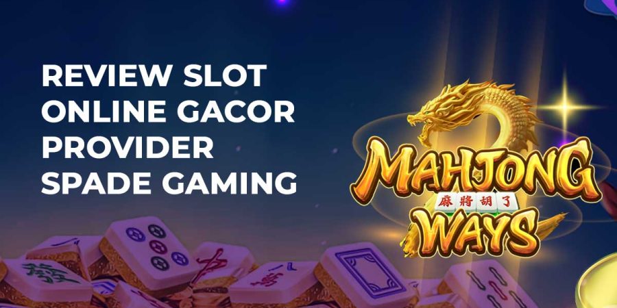 Review Slot Online Gacor Provider Spade Gaming